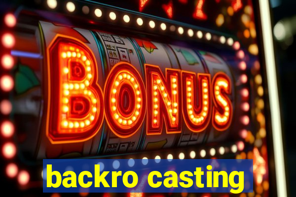 backro casting